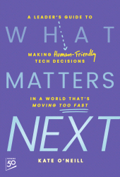 eBook, What Matters Next : A Leader's Guide to Making Human-Friendly Tech Decisions in a World That's Moving Too Fast, John Wiley & Sons