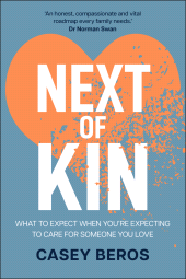 eBook, Next of Kin : What to Expect When You're Expecting to Care for Someone You Love, John Wiley & Sons