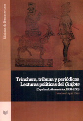 E-book, Trinchera, tribuna y periódicos : lecturas políticas del Quijote : (España y Latinoamérica, 1898-1950), 
