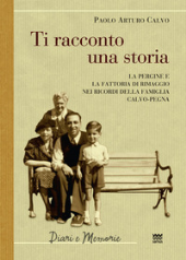 eBook, Ti racconto una storia : le Pergine e la fattoria di Rimaggio nei ricordi della famiglia Calvo-Pegna, Sarnus