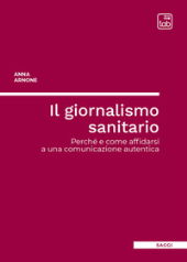 eBook, Il giornalismo sanitario : perché e come affidarsi a una comunicazione autentica, TAB edizioni