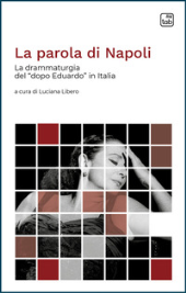 E-book, La parola di Napoli : la drammaturgia del dopo Eduardo in Italia, TAB edizioni