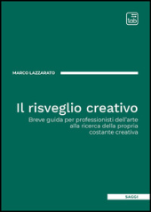 E-book, Il risveglio creativo : breve guida per professionisti dell'arte alla ricerca della propria costante creativa, TAB edizioni