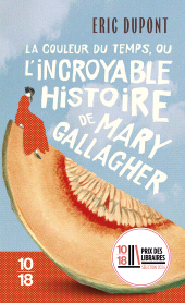 E-book, La couleur du temps, ou l'incroyable histoire de Mary Gallagher : Un extraordinaire voyage à travers le temps, une fabuleuse saga familiale. Par l'auteur de "La fiancée américaine"., 10/18
