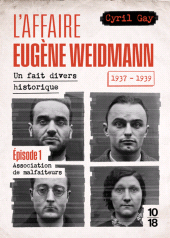 E-book, L'affaire Eugène Weidmann - Un fait divers historique 1937-1939 - Volume 1 Association de malfaiteurs, 10/18