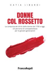 E-book, Donne col rossetto : la conquista dei diritti delle donne dal 1700 a oggi : un percorso di consapevolezza per le giovani generazioni, F. Angeli