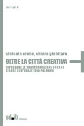 E-book, Oltre la città creativa : ripensare le trasformazioni urbane a base culturale (d)a Palermo, Editpress