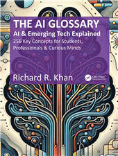 E-book, AI Glossary : AI and Emerging Tech Explained - 256 Key Concepts for Students, Professionals & Curious Minds, CRC Press