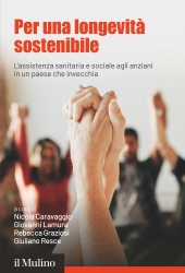 E-book, Per una longevità sostenibile : l'assistenza sanitaria e sociale agli anziani in un paese che invecchia, Il Mulino