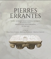 E-book, Pierres errantes : stones' journeys from Classical Antiquity to Middle Ages, from Eastern Mediterranean to the Alps, Edizioni Quasar