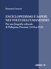 E-book, Enciclopedismo e saperi nei volti dell'umanesimo : per una biografia culturale di Pellegrino Prisciani (1435ca-1518), Ledizioni