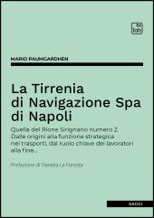 E-book, La Tirrenia di Navigazione S.p.A. di Napoli : quella del Rione Sirignano n. 2 : dalle origini alla funzione strategica nei trasporti, dal ruolo chiave dei lavoratori alla fine..., TAB edizioni
