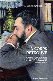 eBook, À corps retrouvé : Anthropologie du monde savant (XVIIe XXIe siècle), CNRS Éditions