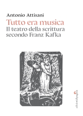 E-book, Tutto era musica : il teatro della scrittura secondo Franz Kafka, Edizioni di Pagina