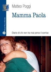 E-book, Mamma Paola : diario di chi non ha mai perso il sorriso, Mauro Pagliai