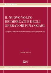 E-book, Il nuovo volto dei mercati e degli operatori finanziari : il capital market italiano davvero più competitivo?, Key editore