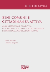 E-book, Beni comuni e cittadinanza attiva : amministrazione condivisa : l'evoluzione del concetto di proprietà : i diritti delle generazioni future, Key editore