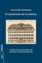 E-book, El nacimiento de la estética : análisis de la teoría estética de Alexander Gottlieb Baumgarten, Universidad de Alcalá