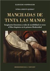E-book, Manchadas de tinta las manos : imaginarios femeninos y redes de sociabilidad en torno al libro hispánico en la primera Modernidad, Iberoamericana Vervuert