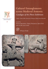 E-book, Cultural entanglements across Medieval Armenia : catalogue of the photo exhibition : 9 April - 12 June 2026 : University of Florence, Palazzo Fenzi-Marucelli, All'Insegna del Giglio