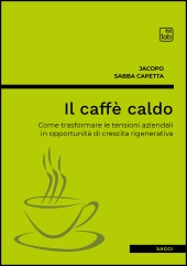 eBook, Il caffè caldo : come trasformare le tensioni aziendali in opportunità di crescita rigenerativa, TAB edizioni