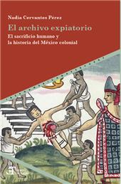 eBook, El archivo expiatorio : el sacrificio humano y la historia del México colonial, Iberoamericana Vervuert