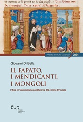 E-book, Il Papato, i Mendicanti, i Mongoli : l'Asia e l'universalismo pontificio tra XIV e inizio XV secolo, Firenze University Press