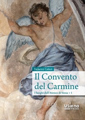 E-book, Il convento del Carmine : i luoghi dell'Ateneo di Siena : 1, Firenze University Press