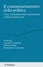 E-book, Il commissariamento della politica : come l'amministrazione straordinaria cambia la democrazia, Il Mulino