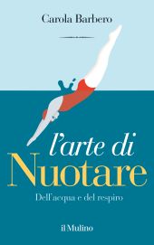 E-book, L'arte di nuotare : dell'acqua e del respiro, Il mulino