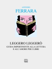 E-book, Leggero leggerò : guida impertinente alla lettura e all'amore per i libri, Interlinea