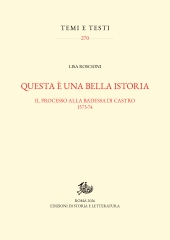 E-book, Questa è una bella istoria : il processo alla badessa di Castro, 1573-1574, Edizioni di storia e letteratura