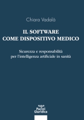 E-book, Il software come dispositivo medico : sicurezza e responsabilità per l'intelligenza artificiale in sanità, Pacini Editore