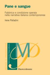 E-book, Pane e sangue : fabbrica e condizione operaia nella narrativa italiana contemporanea, 