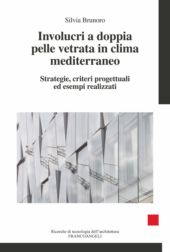 E-book, Involucri a doppia pelle vetrata in clima mediterraneo : strategie, criteri progettuali ed esempi realizzati, Franco Angeli