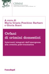 E-book, Orfani di crimini domestici : interventi integrati dall'emergenza alla crescita post-traumatica, Franco Angeli