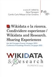 E-book, Wikidata e la ricerca : condividere esperienze : atti del Convegno, Firenze, 5-6 giugno 2025 = Wikidata and research : sharing experiences : conference proceedings, Florence, 5-6 June 2025, Firenze University Press
