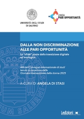 E-book, Dalla non discriminazione alle pari opportunità : le sfide poste dalla transizione digitale ed ecologica : atti del Convegno internazionale di studi tenuto in occasione della Giornata internazionale della donna 2025, Ledizioni