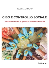 E-book, Cibo e controllo sociale : la discriminazione di genere in ambito alimentare, Ledizioni