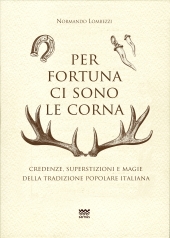 eBook, Per fortuna ci sono le corna : credenze, superstizioni e magie della tradizione popolare italiana, Sarnus