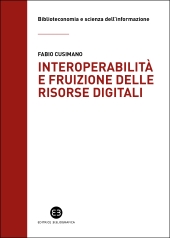 E-book, L'interoperabilità e la fruizione delle risorse digitali : le biblioteche da custodi di collezioni a facilitatori dell'accesso alla conoscenza, Editrice Bibliografica