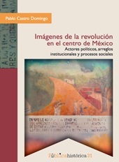 eBook, Imágenes de la revolución en el centro de México : actores políticos, arreglos institucionales y procesos sociales, Bonilla Artigas Editores