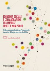 E-book, Economia sociale e collaborazione tra imprese profit e non profit : evidenze e opportunità per l'inserimento lavorativo delle persone con disabilità, Franco Angeli