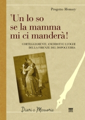 E-book, Un lo so se la mamma mi ci manderà! : corteggiamenti, aneddoti e luoghi della Firenze del Dopoguerra, Sarnus