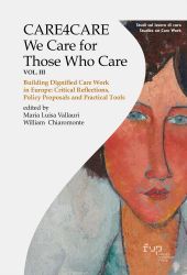 eBook, Care4care : we care for those who care : 3. : Building dignified care work in Europe : critical reflections, policy proposals and practical tools, Firenze University Press