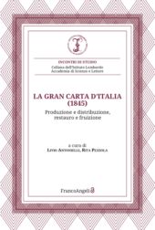 E-book, La Gran Carta d'Italia (1845) : produzione e distribuzione, restauro e fruizione : atti del Convegno del 16 gennaio 2025, Milano, Istituto Lombardo Accademia di Scienze e Lettere, Franco Angeli