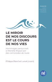 E-book, Le miroir de nos discours est le cours de nos vies : Hommages personnels à Marielle Rispaill par des camarades de route, Académia-EME éditions