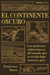 E-book, El continente oscuro : Los misterios subterráneos del mundo que se oculta bajo nuestros pies, Alianza Editorial