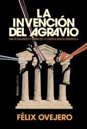 E-book, La invención del agravio : Nacionalismo y crisis de la democracia española, Alianza Editorial