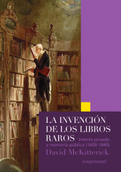 E-book, La invención de los libros raros : Interés privado y memoria pública (1600-1840), Ampersand